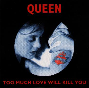 Too Much Love Will Kill You - Queen.jpg